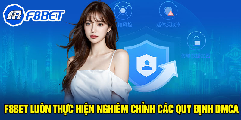 F8BET luôn thực hiện nghiêm chỉnh các quy định DMCA