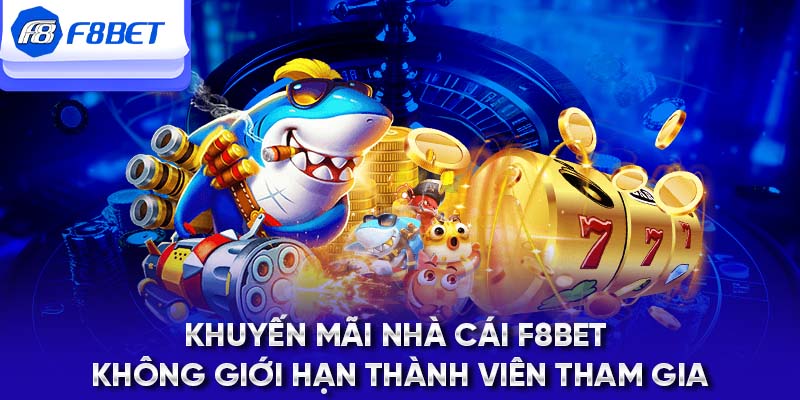 Khuyến mãi nhà cái F8BET không giới hạn thành viên tham gia