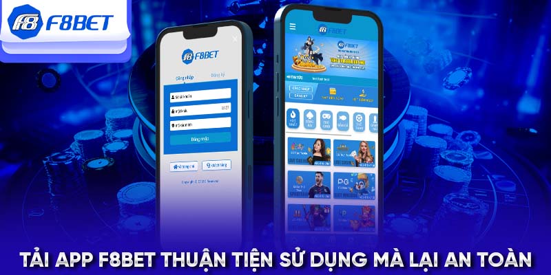 Tải app F8BET thuận tiện sử dụng mà lại an toàn