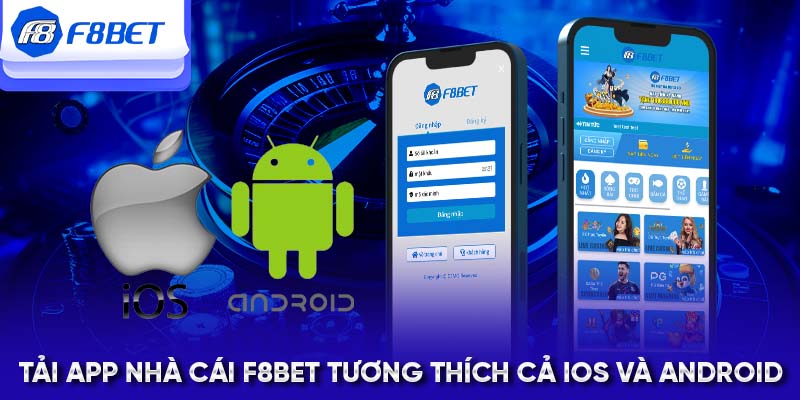 Tải app nhà cái F8BET tương thích cả IOS và Android