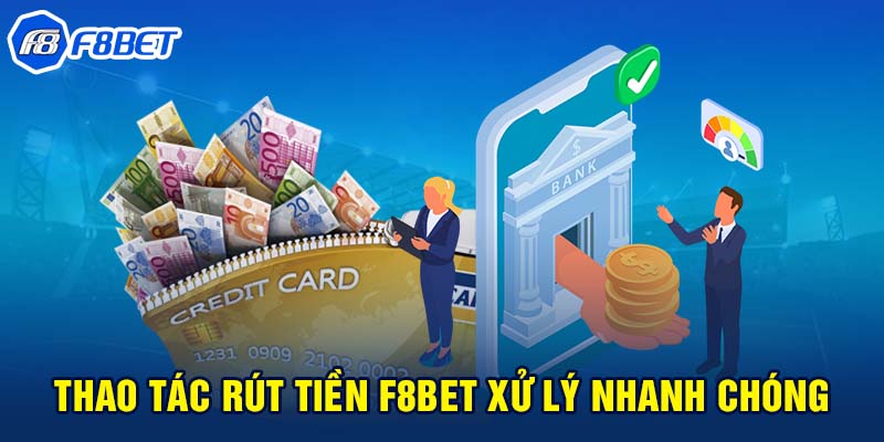 Thao tác rút tiền F8BET xử lý nhanh chóng