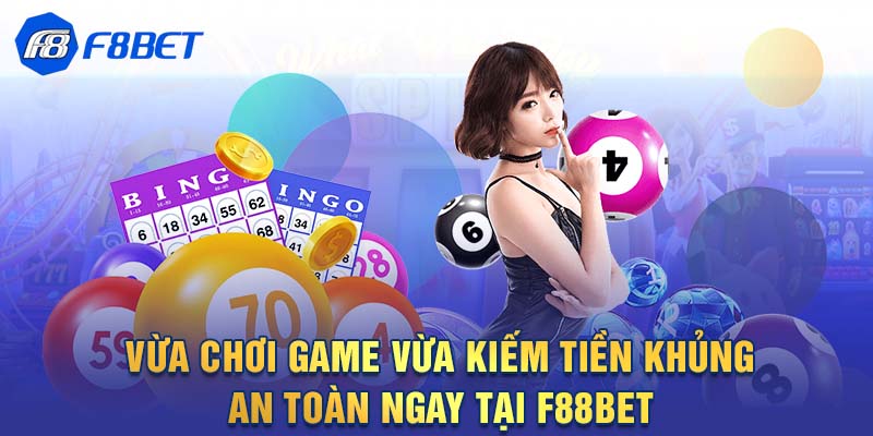 Vừa chơi game vừa kiếm tiền khủng an toàn ngay tại F88BET